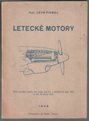 Letecké motory
Letecké motory : (z různých pramenů pro školní účely i praxi) / Leon Fismol ; Il. opatřil Leon Fismol, Vydáno v Přerově, nakladatel Jaroslav Strojil v roce 1948
