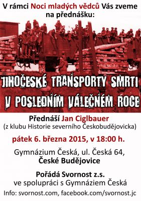 Jihočeské transporty smrti v posledním válečném roce (6.3.2015)
Přednáška: Jihočeské transporty smrti v posledním válečném roce - Č.Budějovice
